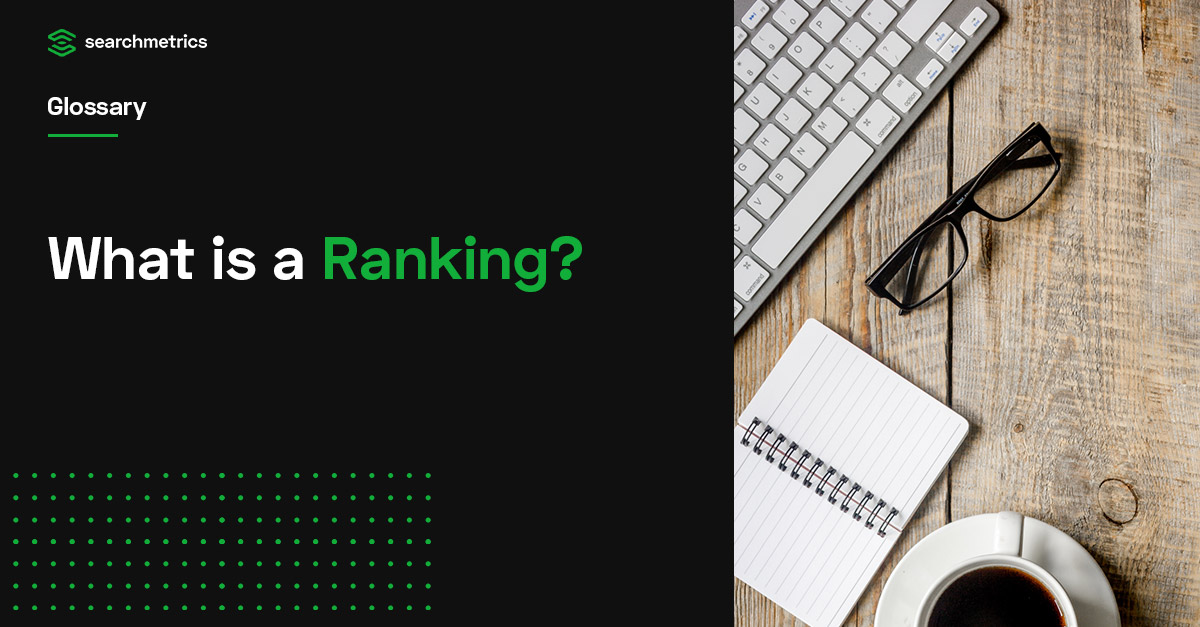 Rankings Definition – SEO Glossary | Searchmetrics