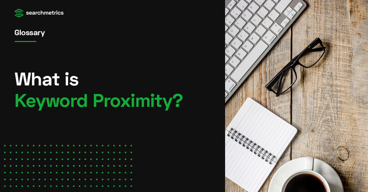 Keyword Proximity Definition Seo Glossary Searchmetrics