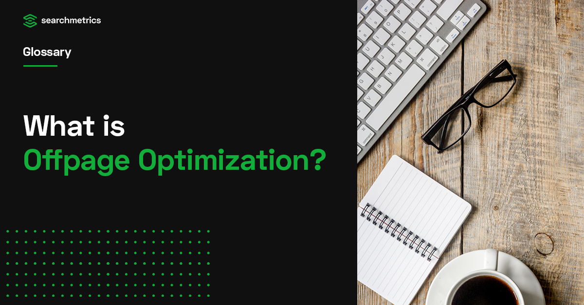 Offpage Optimization Definition - SEO Glossary | Searchmetrics